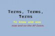 Terms, Terms, Terms To know and use now and on the AP Exam.