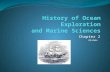 Chapter 2 39 slides Ancient Uses and Explorations Prehistory and the Rise of Seafaring History doesn’t record who the first people were to explore the.
