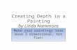 Creating Depth in a Painting by Linda Hammons Make your paintings look more 3 dimensional, not flat!