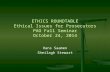 ETHICS ROUNDTABLE Ethical Issues for Prosecutors PAO Fall Seminar October 24, 2014 Hans Saamen Sheilagh Stewart.