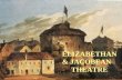 ELIZABETHAN & JACOBEAN THEATRE. Influences on the Development of the Elizabethan Theatre vMedieval Stagecraft vProtestant Reformation vTudor Pageantry.