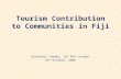 Tourism Contribution to Communities in Fiji Alifereti Tawake, JCU PhD student 24 th October, 2009.