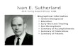 Ivan E. Sutherland ACM Turing Award Winner 1988 Biographical Information ¤General Background ¤Education ¤Early Work and Teaching ¤Sun Microsystems ¤Summary.