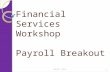 Financial Services Workshop Payroll Breakout May16, 2014 1.