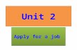 Unit 2 Apply for a job. 1 Look at the pictures. How do these people apply for a job? Write number 1-6 for the right topics a-d. a Apply by fax or email.