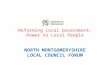 Reforming Local Government: Power to Local People NORTH MONTGOMERYSHIRE LOCAL COUNCIL FORUM.