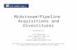 Midstream/Pipeline Acquisitions and Divestitures Presented by: Bill Swanstrom Locke Liddell & Sapp LLP (713) 226-1143 bswanstrom@lockeliddell.com My thanks.