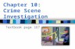 Textbook page 167. I. Introduction A. Forensic science begins at the crime scene. B. Four steps of Crime Scene Investigation (CSI) 1.Recognition—scene.