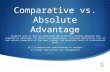 Comparative vs. Absolute Advantage Students will be able to understand the difference between absolute and comparative advantage (in theory and graphically),