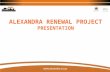 ALEXANDRA RENEWAL PROJECT PRESENTATION. BACKGROUND Alexandra Renewal Programme started in 2001 A number of documents were developed even before the ARP,