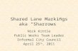 Shared Lane Markings aka “Sharrows” Nick Kittle Public Works Team Leader Informal City Council April 25 th, 2011.