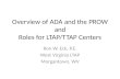 Overview of ADA and the PROW and Roles for LTAP/TTAP Centers Ron W. Eck, P.E. West Virginia LTAP Morgantown, WV.
