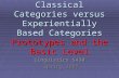 Classical Categories versus Experientially Based Categories Prototypes and the Basic Level Linguistics 5430 Spring 2007.