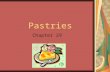 Pastries Chapter 29. Kinds of Pastry What is pastry? A large variety of baked crusts made from doughs rich in fat 5 examples of pastry Cream puffs Puff.