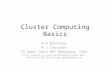 Cluster Computing Basics R D Bjornson N J Carriero CS Dept, Keck HPC Resource, YCGA .