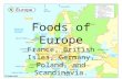 Foods of Europe France, British Isles, Germany, Poland, and Scandinavia.