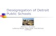 Desegregation of Detroit Public Schools Milliken v. Bradley LaVonne Meyer, Mary Neal, and Michael Hoffman.