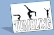 What is Tumbling? Tumbling is a form of gymnastics which is performed without the assistance of props; you may also hear it referred to as floor gymnastics.