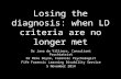 Losing the diagnosis: when LD criteria are no longer met Dr Jana de Villiers, Consultant Psychiatrist Dr Mike Doyle, Forensic Psychologist Fife Forensic.