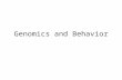 Genomics and Behavior. DNA Protein Behavior RNA “gene expression” “Central Dogma”
