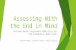 Assessing With the End in Mind Outcome-Based Assessment Made Easy for the Elementary Band Class Kristen Myers, Prairie Valley School Division.