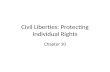 Civil Liberties: Protecting Individual Rights Chapter 20.