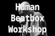 Human Beatbox Workshop. The History of Human Beatbox.