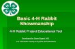 Basic 4-H Rabbit Showmanship 4-H Rabbit Project Educational Tool Developed by Dawn Eggert, M.S. For Lancaster County 4-H youth and volunteers.