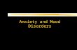 Anxiety and Mood Disorders. Anxiety Disorders zPrimary disturbance is distressing, persistent anxiety or maladaptive behaviors that reduce anxiety zAnxiety