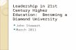 Leadership in 21st Century Higher Education: Becoming a Diamond University John Stewart March 2011.
