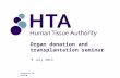 Organ donation and transplantation seminar 9 July 2013 Protective Marking None.