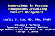 Innovations in Process Management/Optimizing Patient Management Leslie S. Zun, MD, MBA, FAAEM Chairman & Professor Department of Emergency Medicine Chicago.
