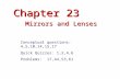Chapter 23 Mirrors and Lenses Conceptual questions: 4,5,10,14,15,17 Quick Quizzes: 1,2,4,6 Problems: 17,44,53,61.
