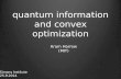 Quantum information and convex optimization Aram Harrow (MIT) Simons Institute 25.9.2014.