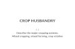 CROP HUSBANDRY 5.1 Describe the major cropping systems. Mixed cropping, mixed farming, crop rotation.