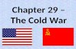 Chapter 29 – The Cold War. Origins of the Cold War.