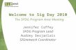 Welcome to Sig Day 2010 Jennifer Coffey SPDG Program Lead Audrey Desjarlais SIGnetwork Coordinator The SPDG Program Area Meeting.