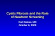 Cystic Fibrosis and the Role of Newborn Screening Cori Daines, MD October 6, 2009.