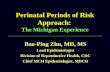 Perinatal Periods of Risk Approach: The Michigan Experience Bao-Ping Zhu, MD, MS Lead Epidemiologist Division of Reproductive Health, CDC Chief MCH Epidemiologist,