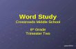 Word Study Crossroads Middle School 6 th Grade Trimester Two updated 9/2014.