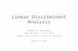 Linear Discriminant Analysis Debapriyo Majumdar Data Mining – Fall 2014 Indian Statistical Institute Kolkata August 28, 2014.