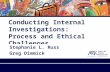 Conducting Internal Investigations: Process and Ethical Challenges Stephanie L. Russ Greg Dimmick.