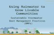 Www.werf.org Using Rainwater to Grow Livable Communities Sustainable Stormwater Best Management Practices (BMPs)