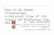 How to do Urban Climatology: a Personal View of the Legacy of Professor Tim Oke A. John Arnfield Geography, The Ohio State University, USA Geography, Earth.