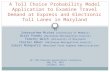 A Toll Choice Probability Model Application to Examine Travel Demand at Express and Electronic Toll Lanes in Maryland.