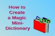 How to Create a Magic Mini- Dictionary. Start with a 12x17 sheet of colored construction paper and two pieces of 4 ¼ x12 lighter-colored construction.