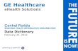 1 GE Healthcare eHealth Solutions Data Dictionary February 22, 2012.