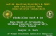 Autism Spectrum Disorders & ADHD: some conclusions from computational simulations Włodzisław Duch & Co Department of Informatics, Nicolaus Copernicus University,