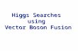 Higgs Searches using Vector Boson Fusion. 2 Why a “Low Mass” Higgs (1) M H