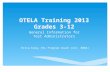OTELA Training 2013 Grades 3-12 General Information for Test Administrators Erica King, ESL Program Coach (ext. 8802)